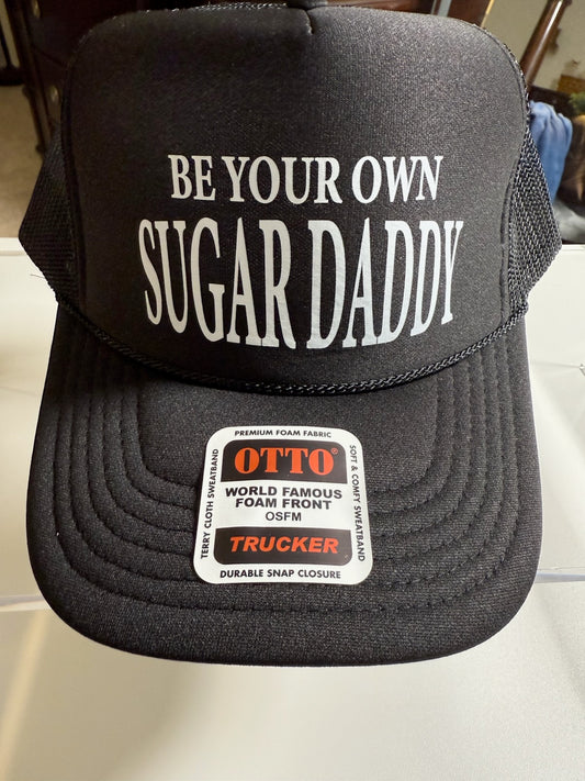 Be Your Own Sugar Daddy Trucker Hat