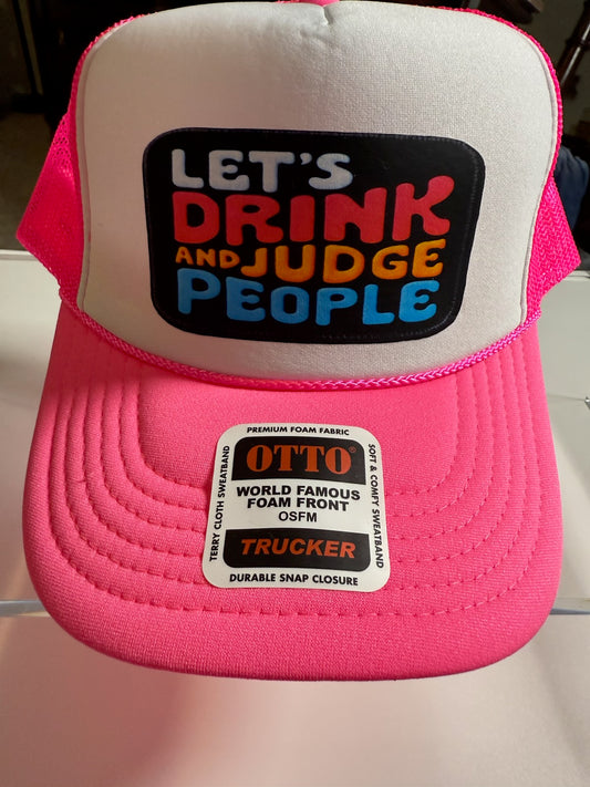 Let's Drink and Judge People Funny Trucker Hat