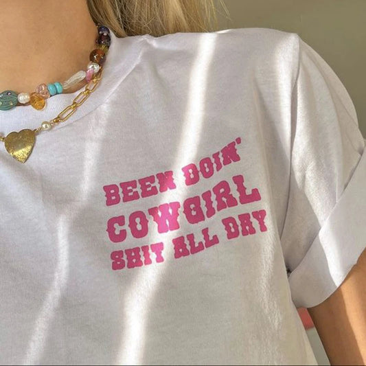 Been Doin' Cowgirl Shit All Day Letter Print Sassy Cute T Shirt  Western Country