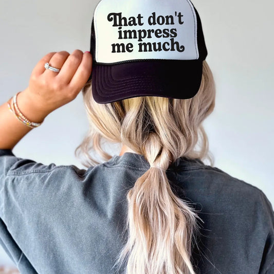 That Don't Impress Me Much Trucker Hat