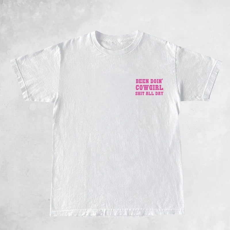 Been Doin' Cowgirl Shit All Day Letter Print Sassy Cute T Shirt  Western Country