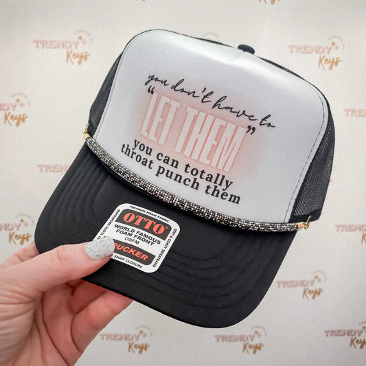 Don't Have to Let Them Trucker Hat