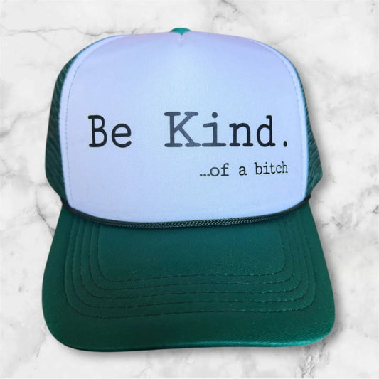 Be Kind... of a bitch Trucker Hat