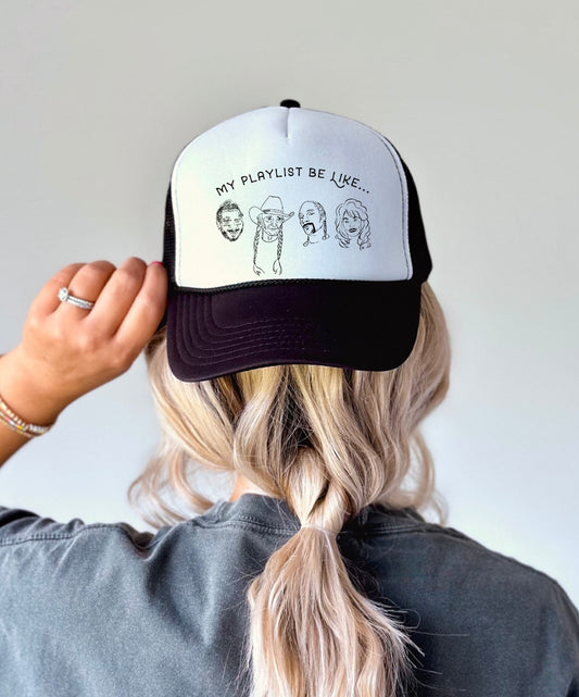 My Playlist Be Like Trucker Hat